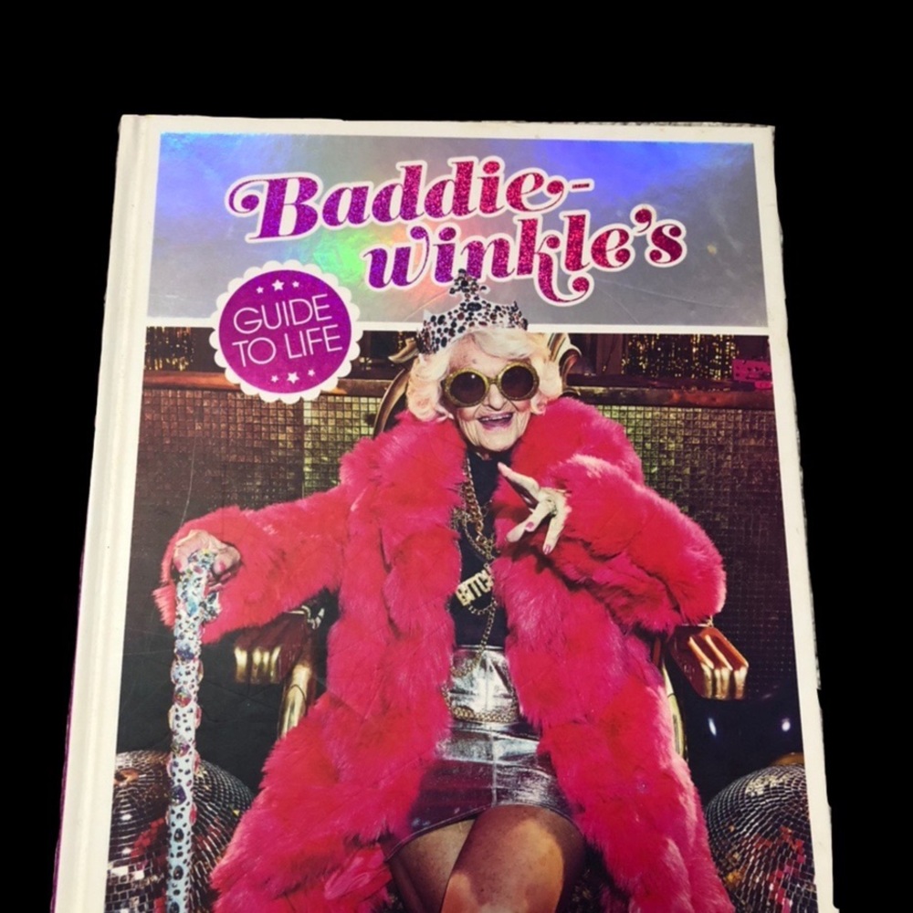 Baddie-Winkle’s guide to life
